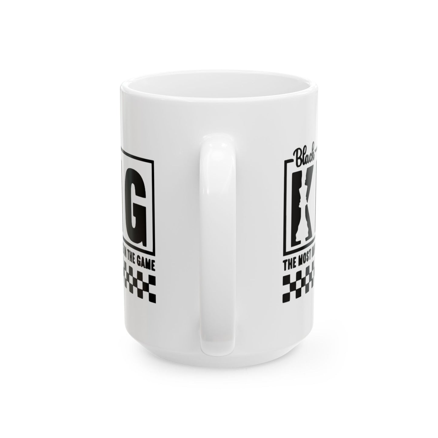 Black King: The Most Important Piece of the Game Ceramic Mug, (11oz, 15oz)
