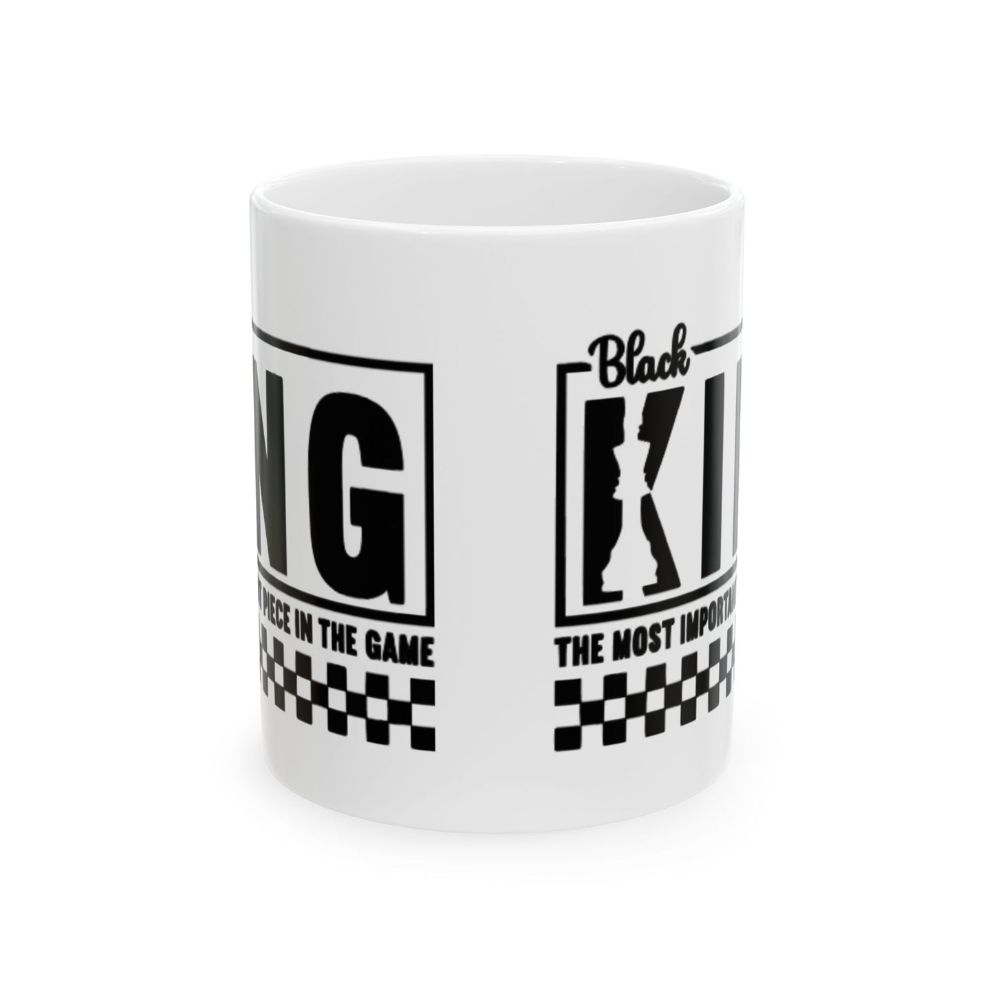 Black King: The Most Important Piece of the Game Ceramic Mug, (11oz, 15oz)