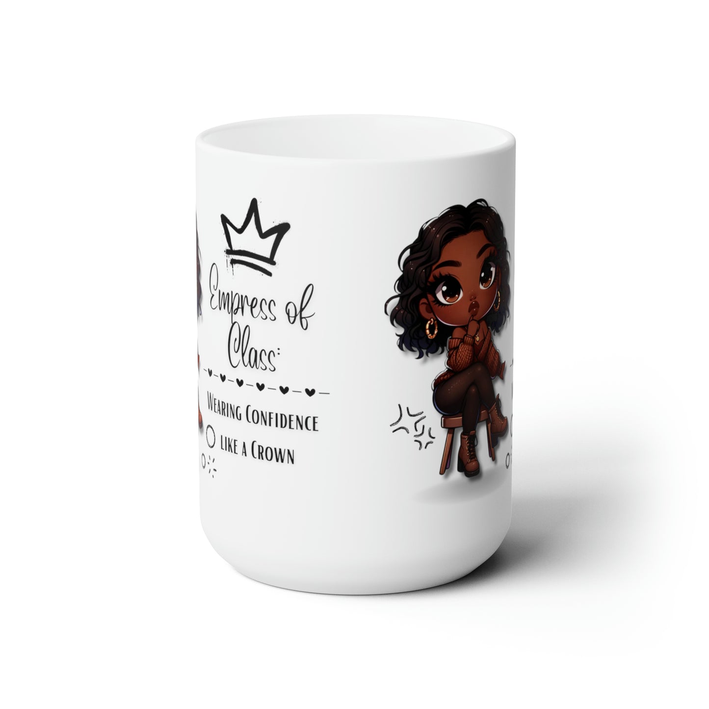 Empress of Class, Wearing Confidence Like a Crown Ceramic Mug 15oz