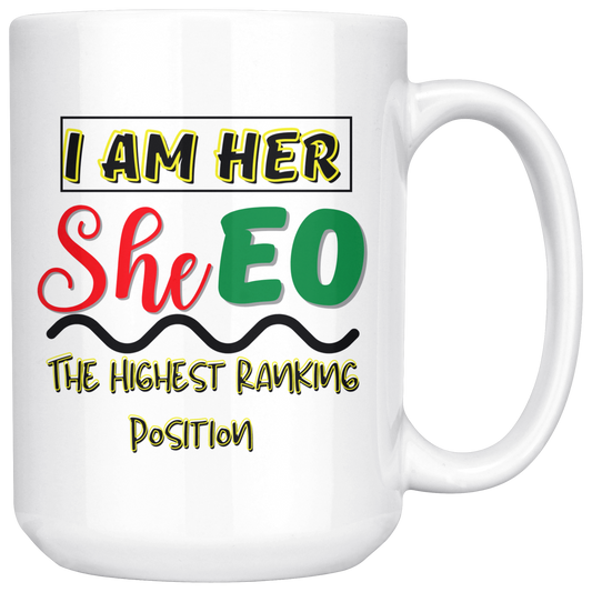 I Am Her SheEO The Highest Ranking Position Mug