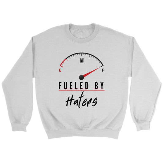 Fueled By Haters Sweatshirt