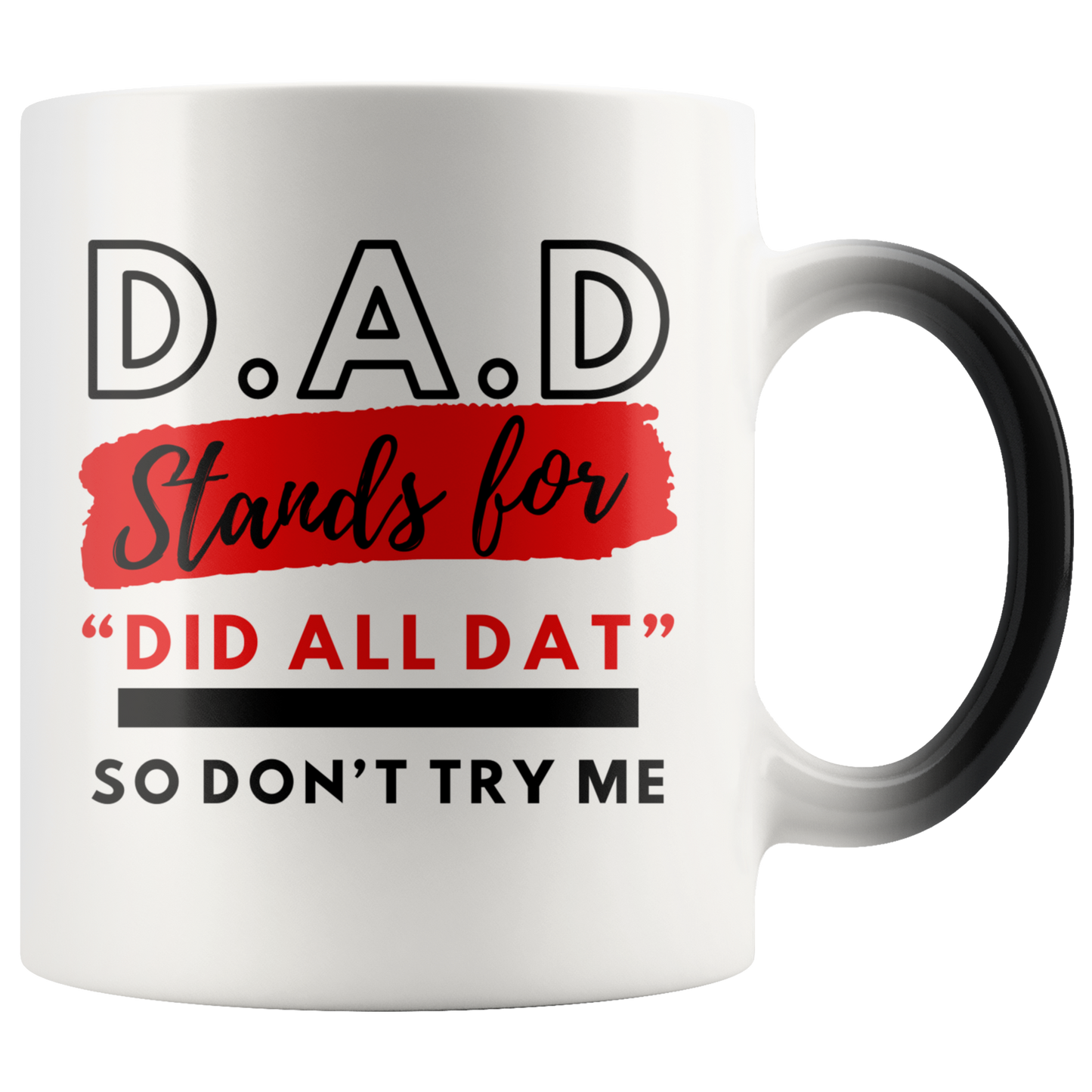 Dad Stands For Did All Dat So Don't Try Me Magic Mug