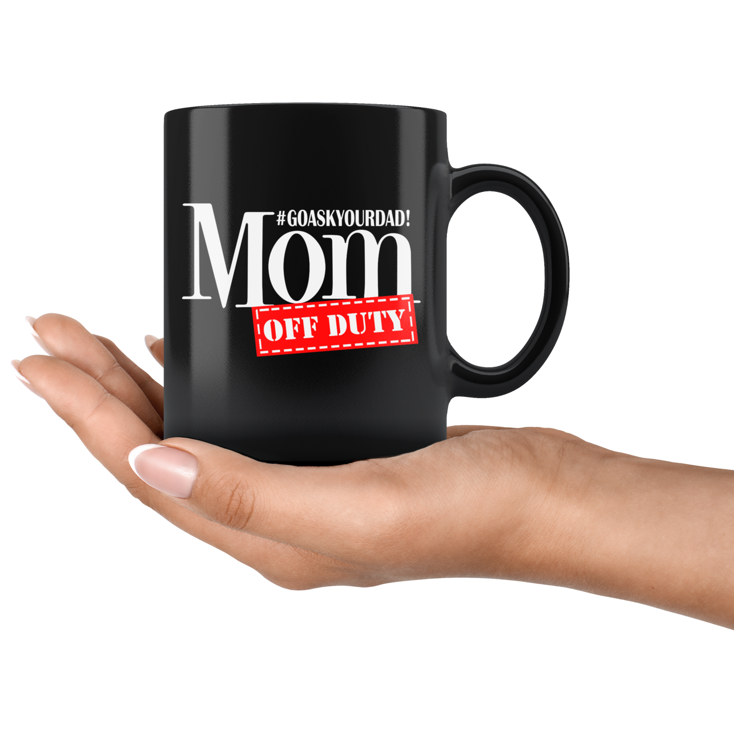 Go Ask Your Dad, Mom Off Duty Mug
