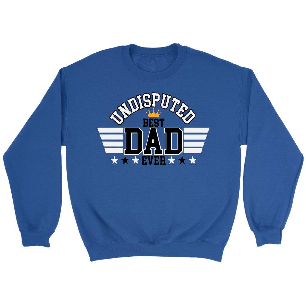 Undisputed Best Dad Ever Sweatshirt