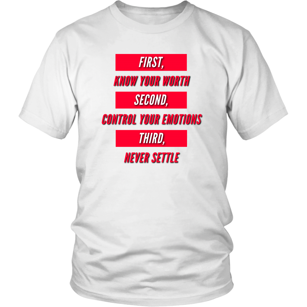 First Know Your Worth, Second Control Your Emotions, Third Never Settle Unisex T-Shirt