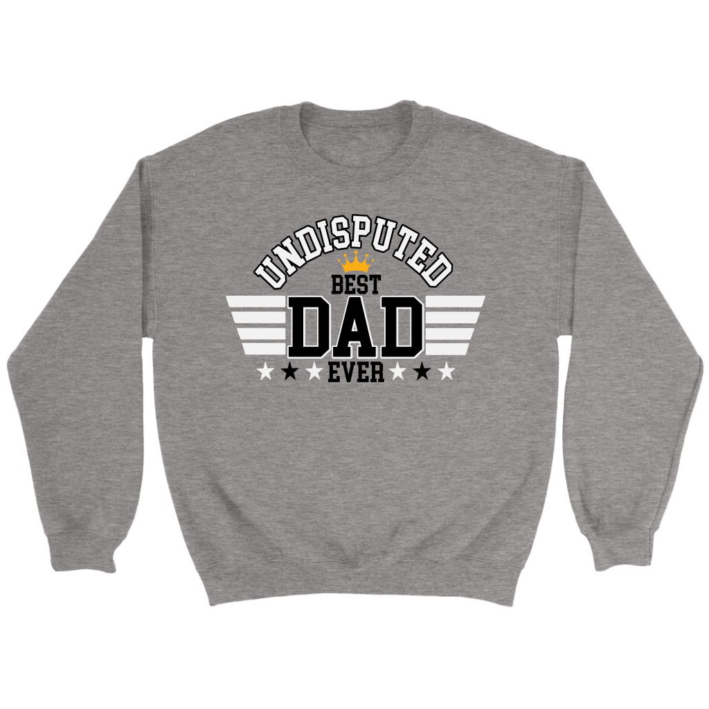 Undisputed Best Dad Ever Sweatshirt