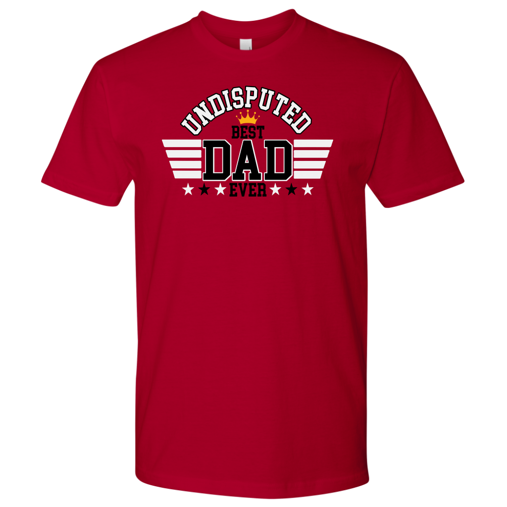 Undisputed Best Dad Ever Men’s T-shirt