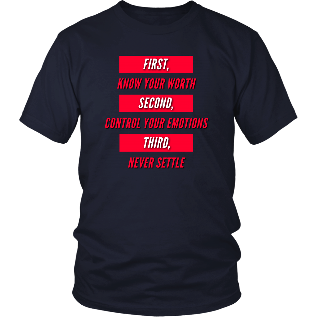 First Know Your Worth, Second Control Your Emotions, Third Never Settle Unisex T-Shirt