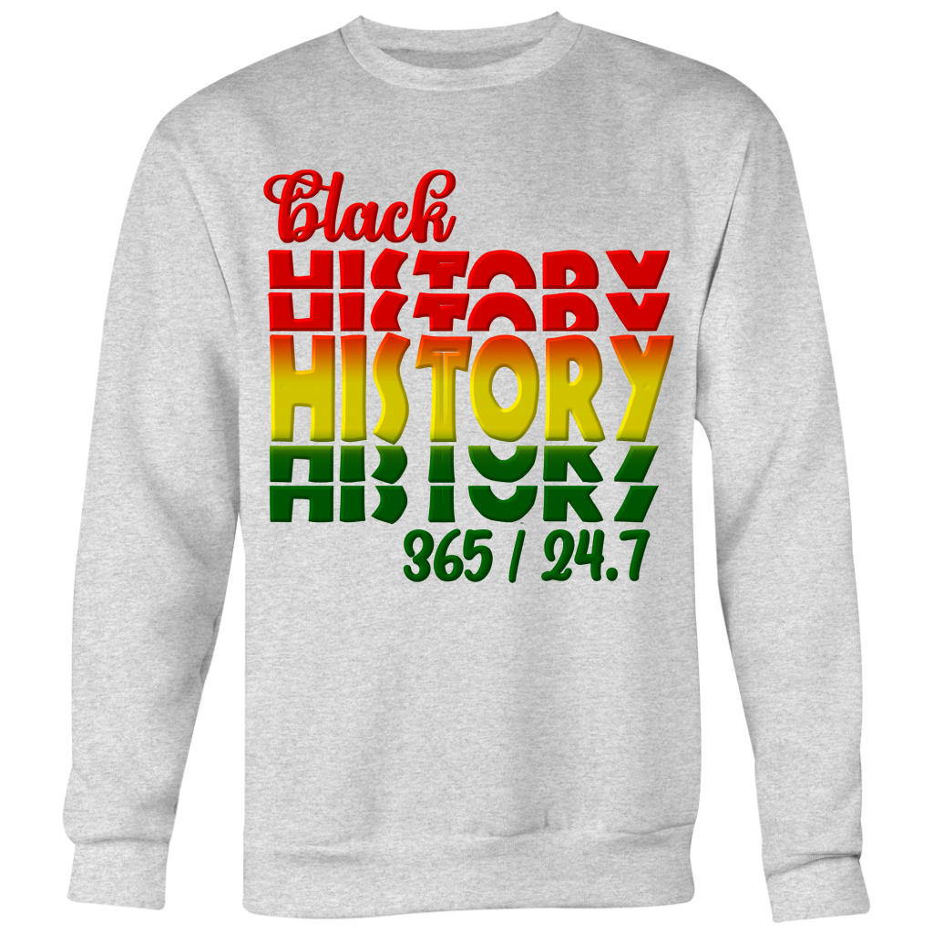 Black History 365/24/7 Sweatshirt