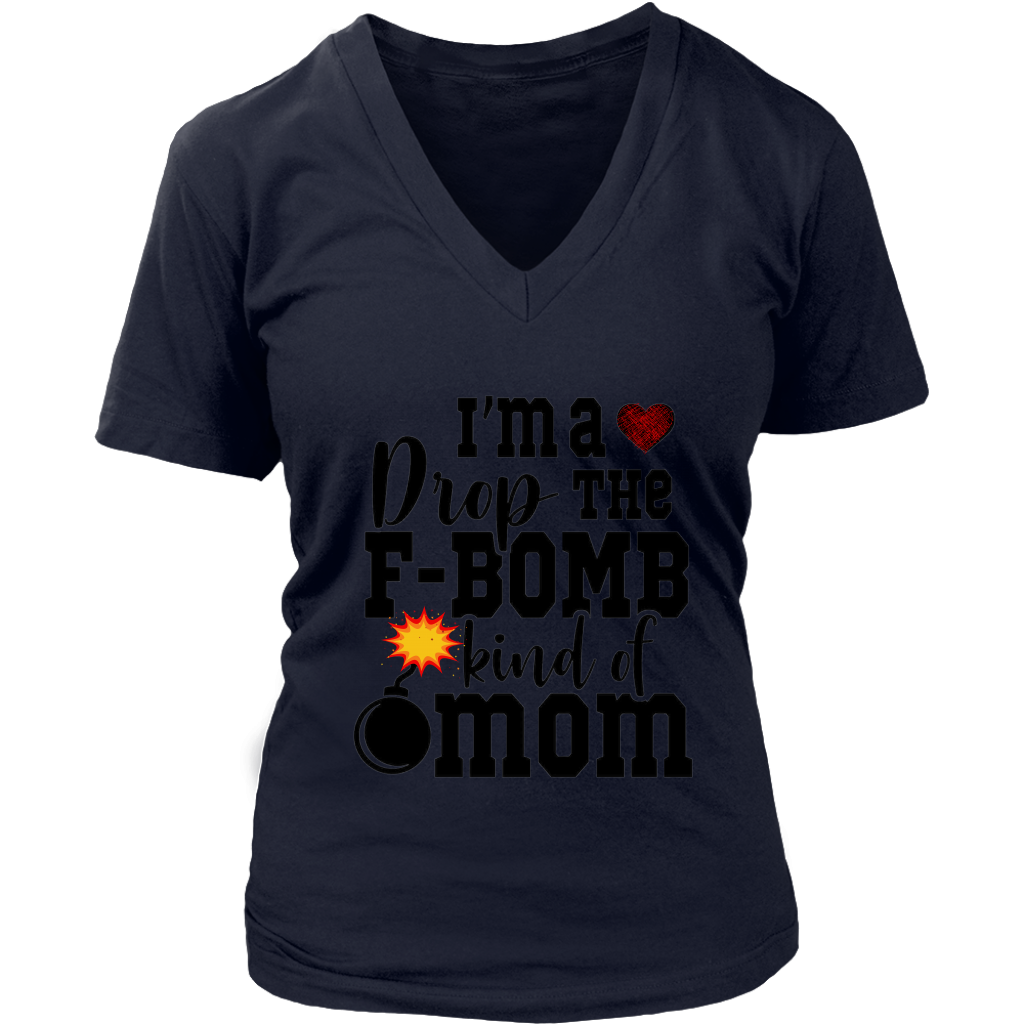 I'm A Drop the F-Bomb Type of Mom T-Shirt
