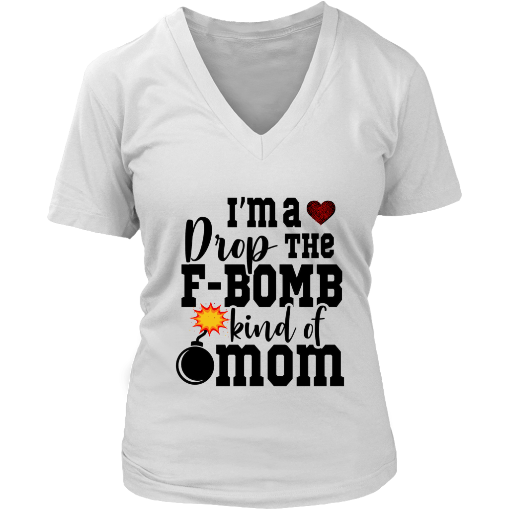 I'm A Drop the F-Bomb Type of Mom T-Shirt