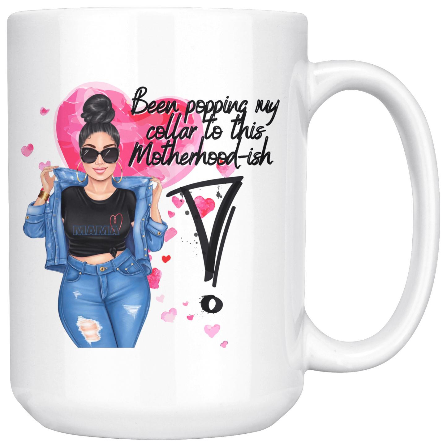 Been Popping My Collar To This Motherhood-ish Mugs