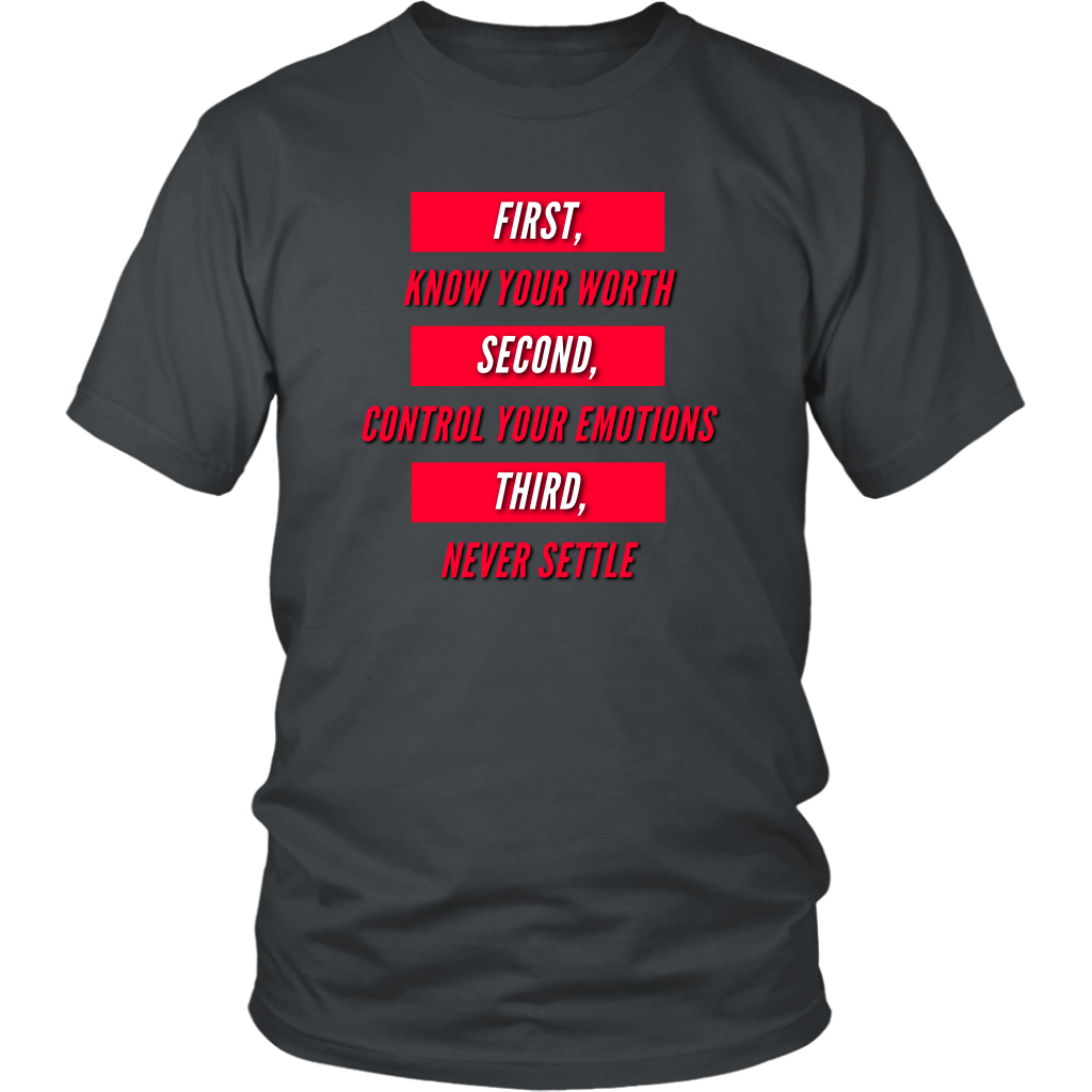 First Know Your Worth, Second Control Your Emotions, Third Never Settle Unisex T-Shirt