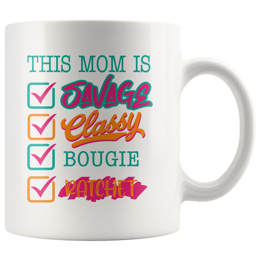 This Mom Is Savage, Classy, Bougie, Ratchet Mug