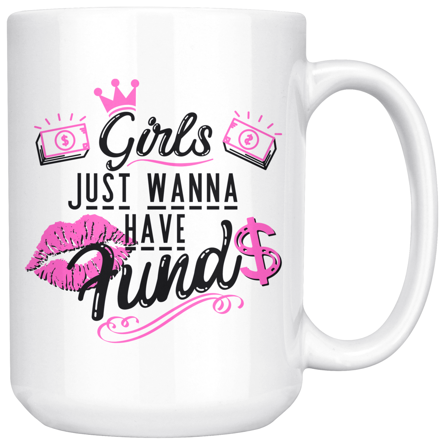 Girls Just Wanna Have Funds Mug (3 Styles)