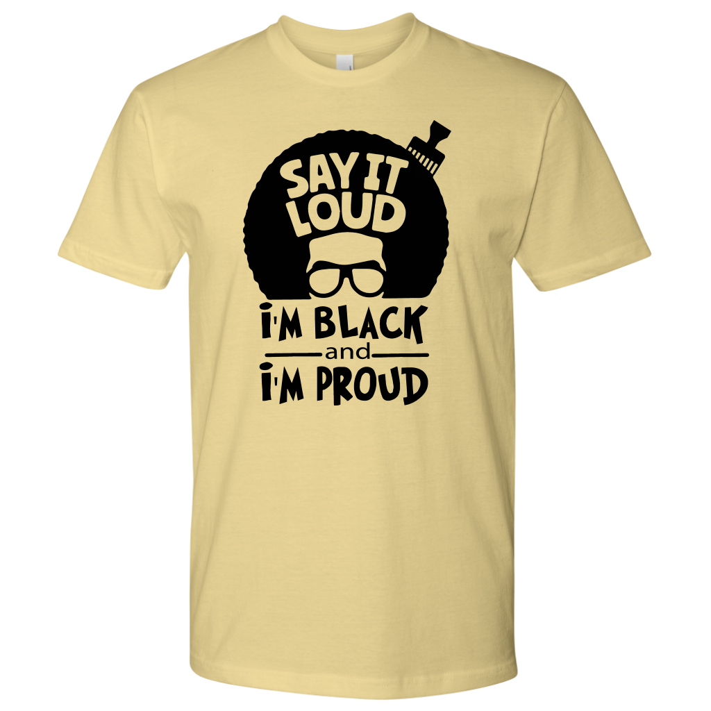 Say It Loud, I’m Black and I’m Proud Mens T-shirt